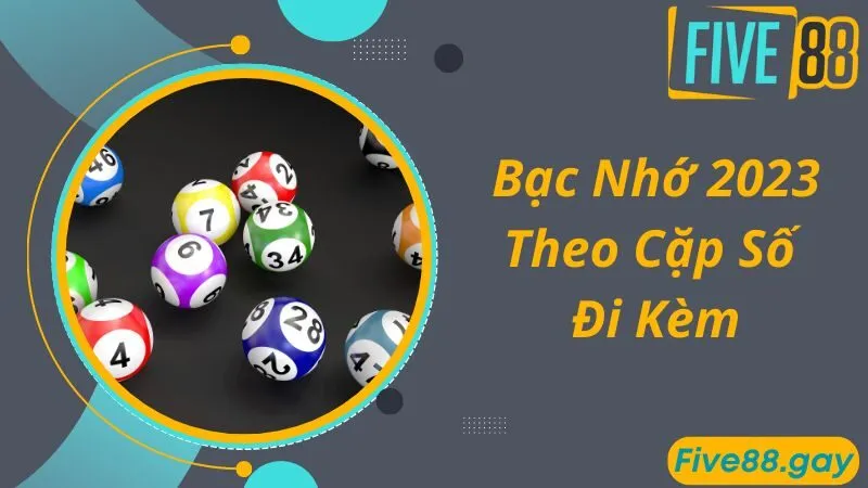 Soi cầu bạc nhớ 2023 theo cặp số đi kèm