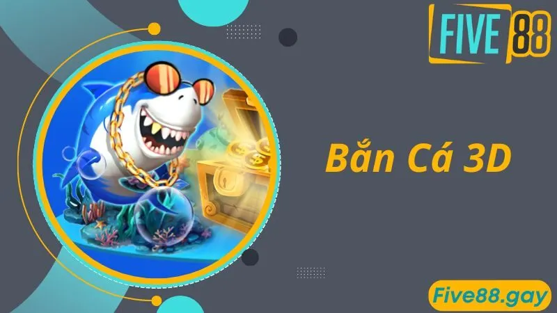 Bắn Cá 3D - Thiên Đường Săn Cá Online Hot Hit Và Đẳng Cấp Nhất 