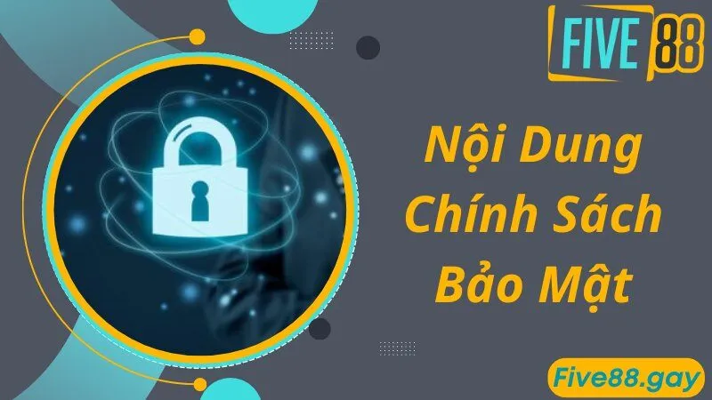 Nội dung về chính sách bảo mật theo FIVE88 đề ra