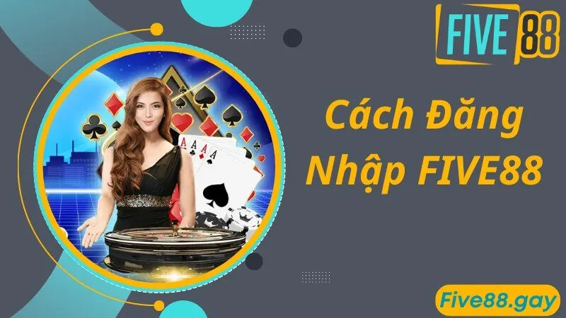 Thao tác cần thực hiện khi bạn tiến hành đăng nhập FIVE88