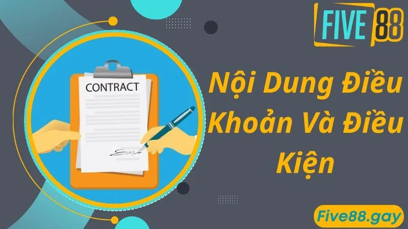 Tổng hợp chi tiết nội dung về điều khoản và điều kiện FIVE88