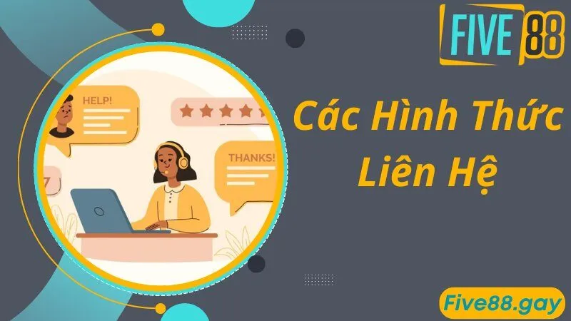 Các hình thức liên hệ nhanh do FIVE88 hỗ trợ