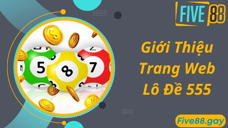 Khám phá chuyên trang cá cược lô đề 555 uy tín