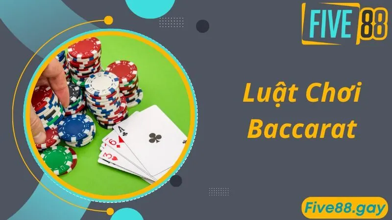 Luật Chơi Baccarat Chuẩn Xác Đến Từ Cao Thủ Dành Cho Newbie