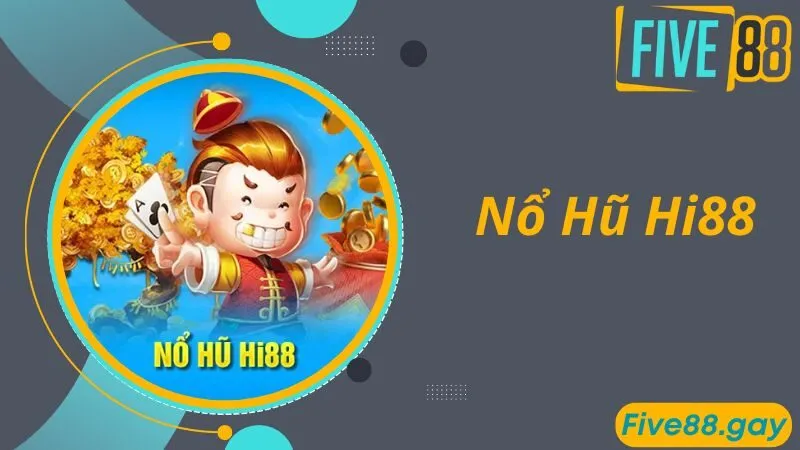 Nổ Hũ Hi88 - Thiên Đường Game Quay Thưởng Hấp Dẫn Đỉnh Cao