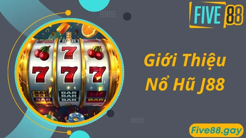 Giới thiệu về trò chơi nổ hũ J88 siêu thưởng