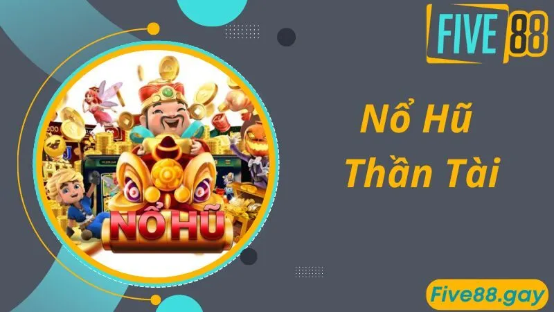 Nổ Hũ Thần Tài - Game Nổ Hũ Đổi Thưởng Online Đặc Sắc Số 1